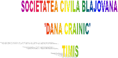 SOCIETATEA CIVILA BLAJOVANA 
'DANA CRAINIC'   
TIMIS
