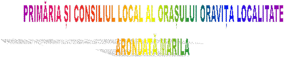 PRIMĂRIA ȘI CONSILIUL LOCAL AL ORAȘULUI ORAVIȚA LOCALITATE
ARONDATĂ MARILA 
