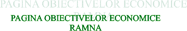 PAGINA OBIECTIVELOR ECONOMICE
RAMNA