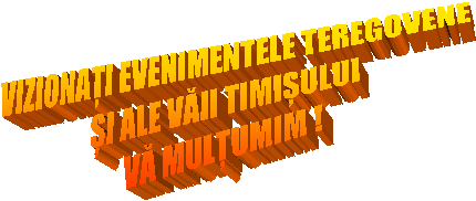 VIZIONAȚI EVENIMENTELE TEREGOVENE
ȘI ALE VĂII TIMIȘULUI
VĂ MULȚUMIM !