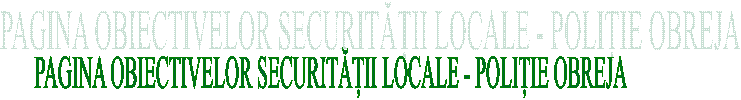 PAGINA OBIECTIVELOR SECURITĂȚII LOCALE - POLIȚIE OBREJA