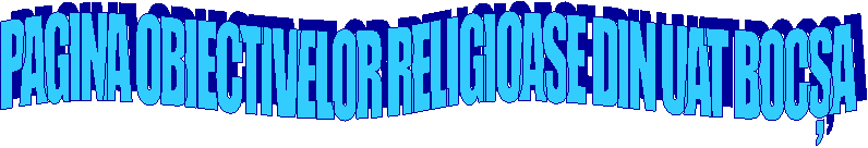 PAGINA OBIECTIVELOR RELIGIOASE DIN UAT BOCȘA
