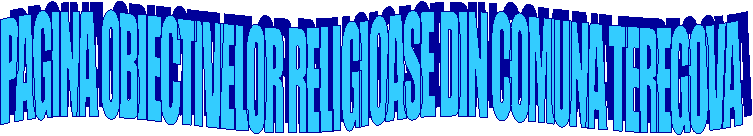 PAGINA OBIECTIVELOR RELIGIOASE DIN COMUNA TEREGOVA