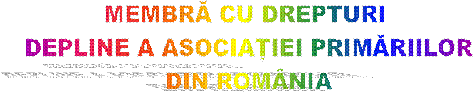 MEMBRĂ CU DREPTURI 
DEPLINE A ASOCIAȚIEI PRIMĂRIILOR
DIN ROM�NIA
