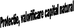 Protectie, valorificare capital natural